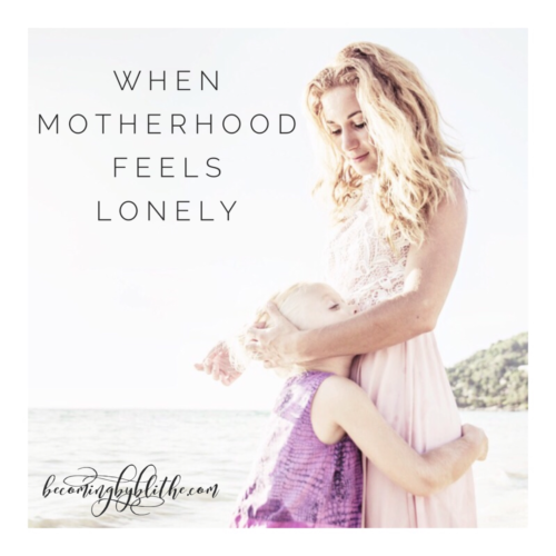 when motherhood feels lonely