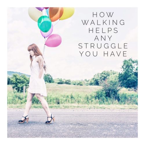 how-walking-helps-any-struggle-you-have